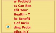 英短需要益生菌(How Probiotics Can Benefit Your Health - The Benefits of Including Probiotics in Your Diet)
